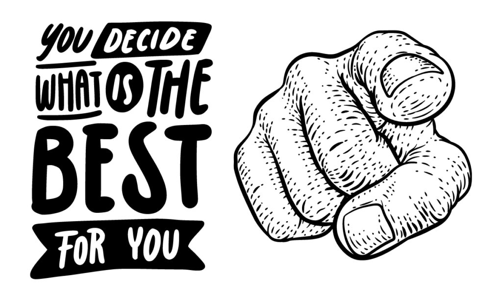 a finger pointing at the reader next to a graphic that says "you decide what is the best for you"